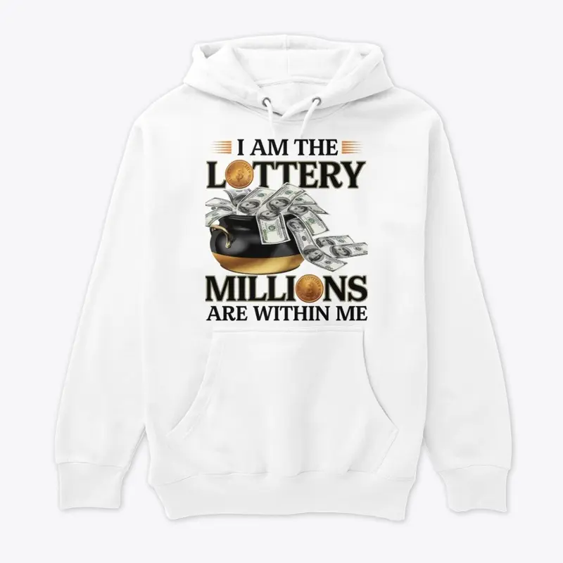 I AM THE LOTTERY, MILLIONS ARE WITHIN ME