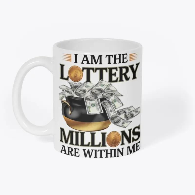 I AM THE LOTTERY MILLIONS ARE WITHIN ME